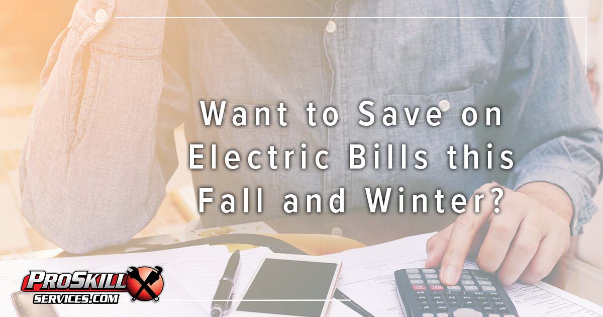 Want to Save on Electric Bills this Fall and Winter? Try These Top Energy-Saving Tips. 